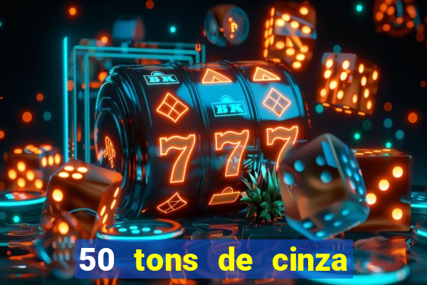 50 tons de cinza online dublado